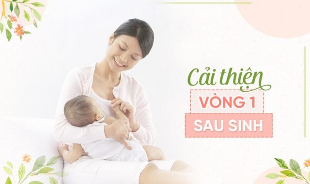 Cách tăng vòng 1 sau sinh Nguyên nhân biện pháp an toàn & sản phẩm tốt