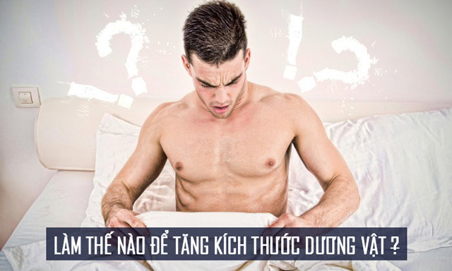 Làm thế nào để tăng kích thước dương vật